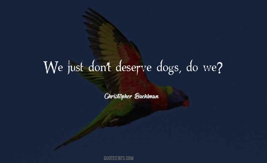 You Don't Get What You Deserve Quotes #127470