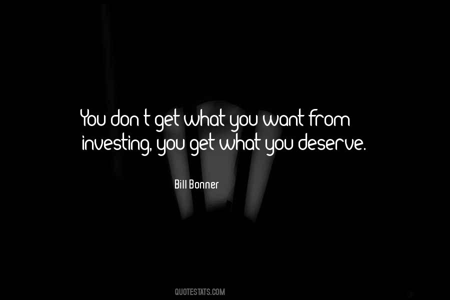 You Don't Get What You Deserve Quotes #1819140