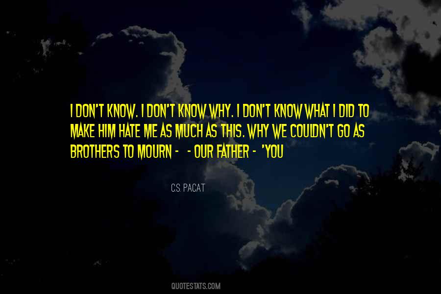 You Don't Hate Me Quotes #1105981 You Don't Hate Me Quotes #1105981