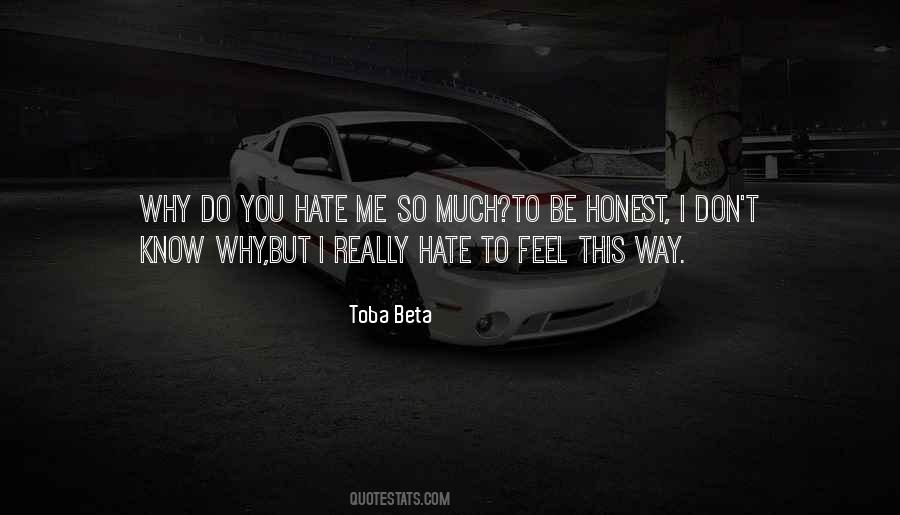 You Don't Hate Me Quotes #349378 You Don't Hate Me Quotes #349378