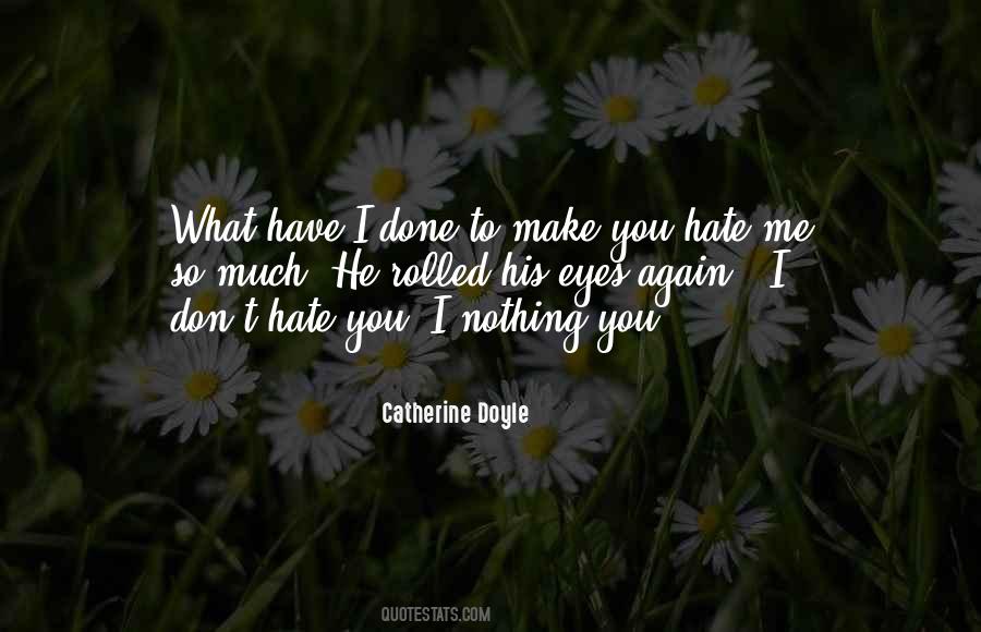 You Don't Hate Me Quotes #464650 You Don't Hate Me Quotes #464650