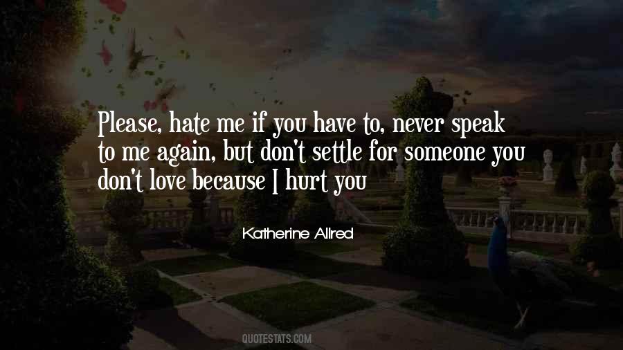 You Don't Hate Me Quotes #656364 You Don't Hate Me Quotes #656364