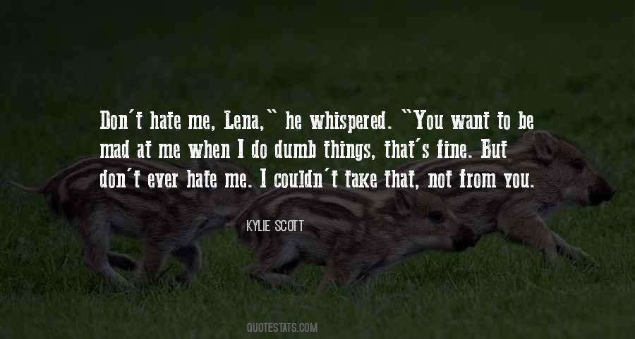 You Don't Hate Me Quotes #814520