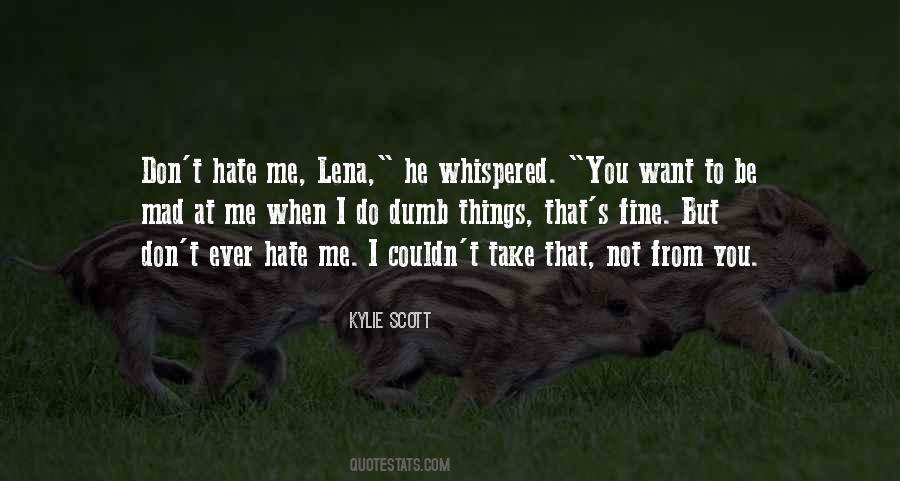 You Don't Hate Me Quotes #814520 You Don't Hate Me Quotes #814520