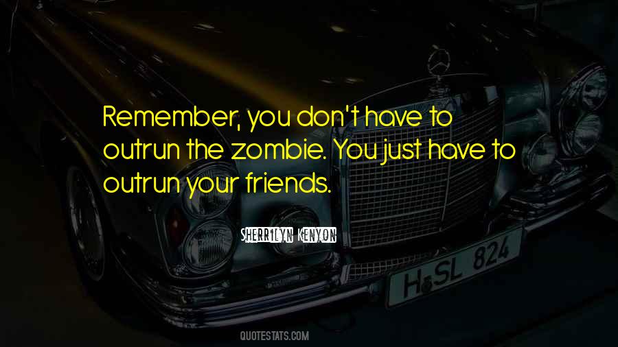You Don't Have Friends Quotes #16684