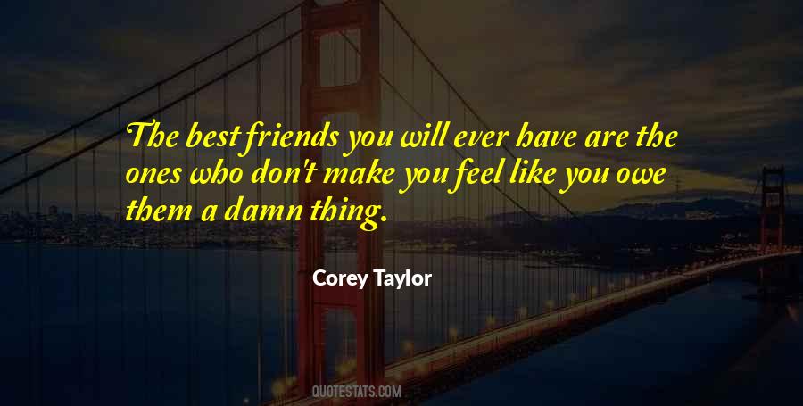 You Don't Have Friends Quotes #255870