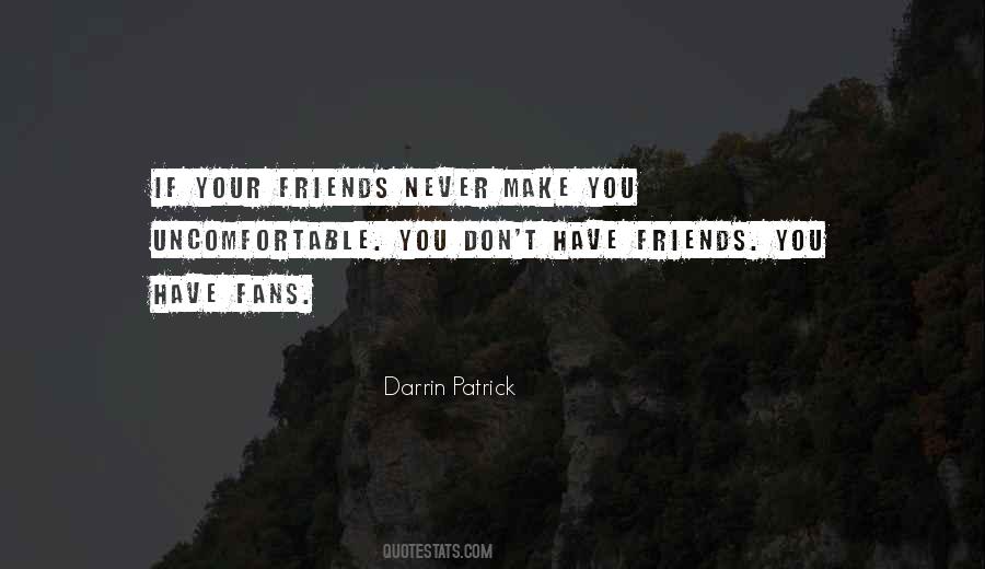 You Don't Have Friends Quotes #935873