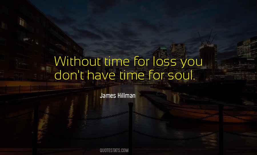 You Don't Have Time Quotes #1538753