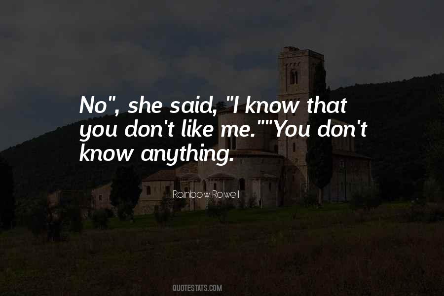 You Don't Know Anything Quotes #560630