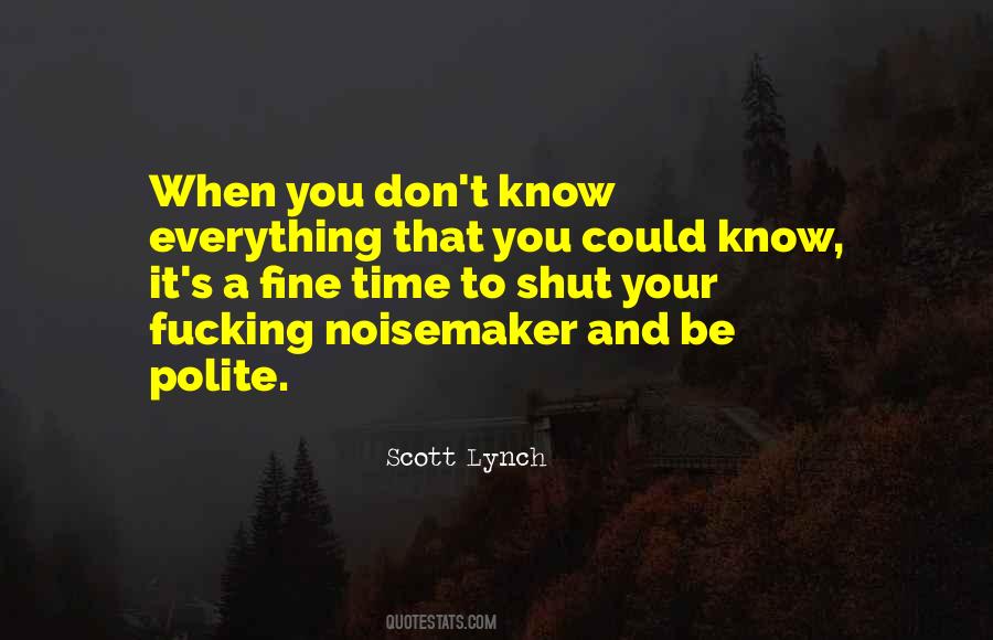 You Don't Know Everything Quotes #1282205