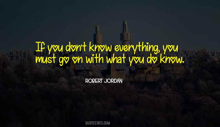 You Don't Know Everything Quotes #165453