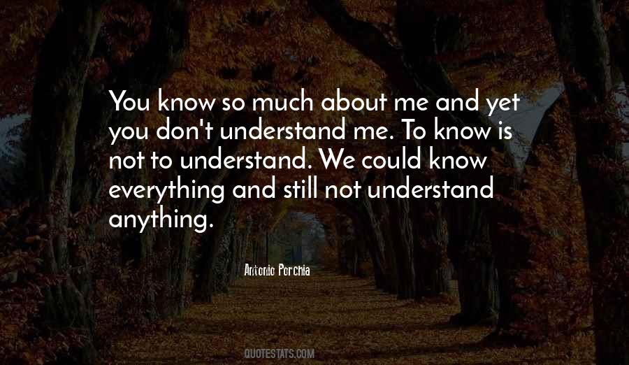 You Don't Know Everything Quotes #389284