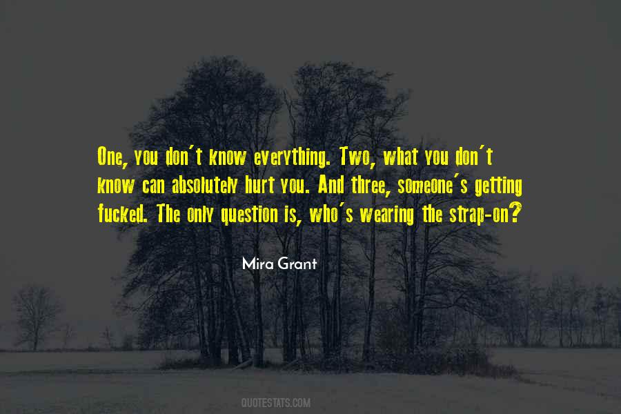 You Don't Know Everything Quotes #580049