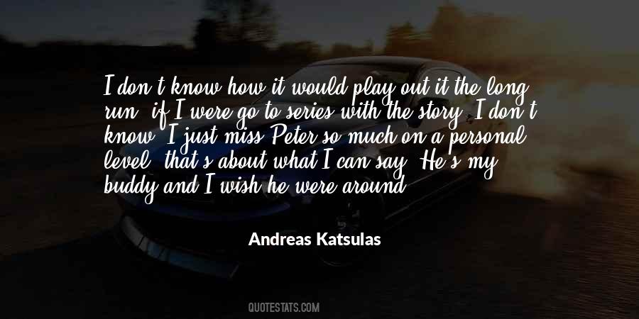 You Don't Know How Much I Miss You Quotes #116929