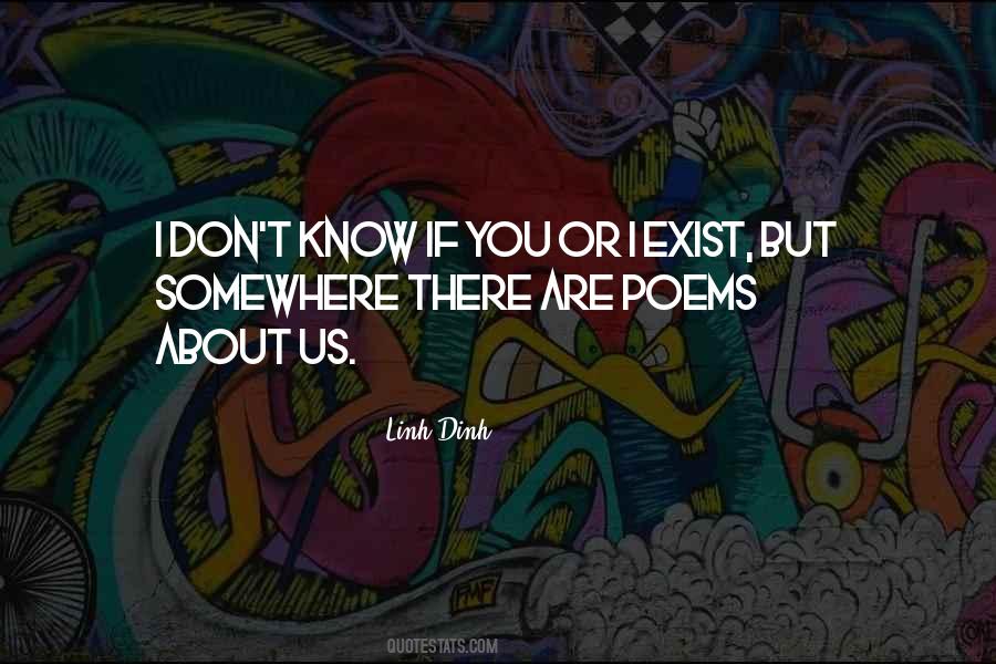 You Don't Know I Exist Quotes #1853609