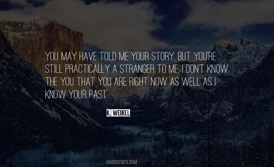 You Don't Know My Story Quotes #120652