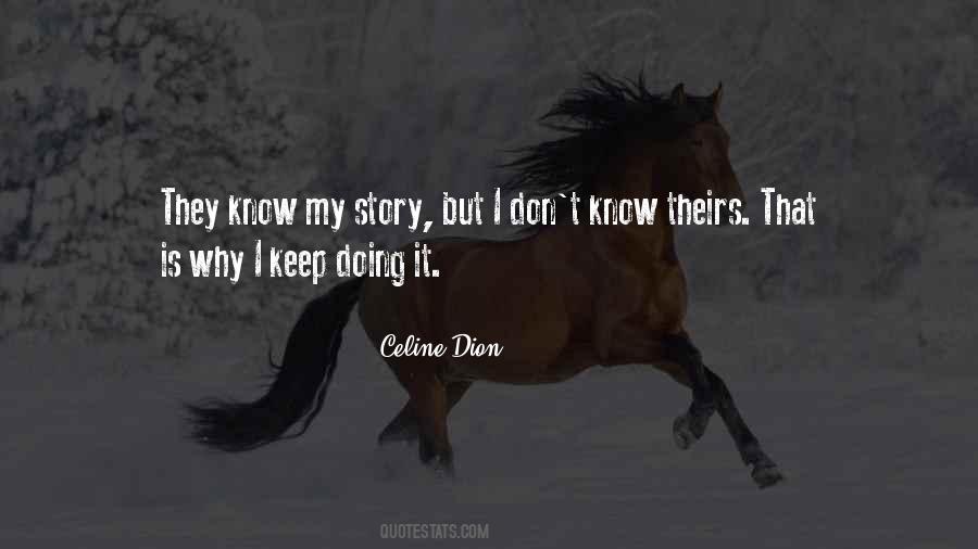 You Don't Know My Story Quotes #257408