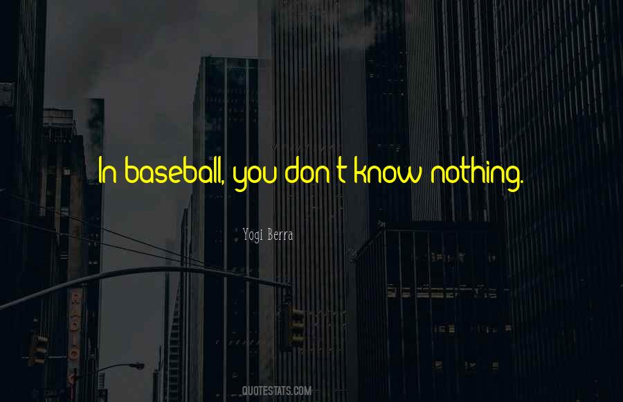 You Don't Know Nothing Quotes #1569571