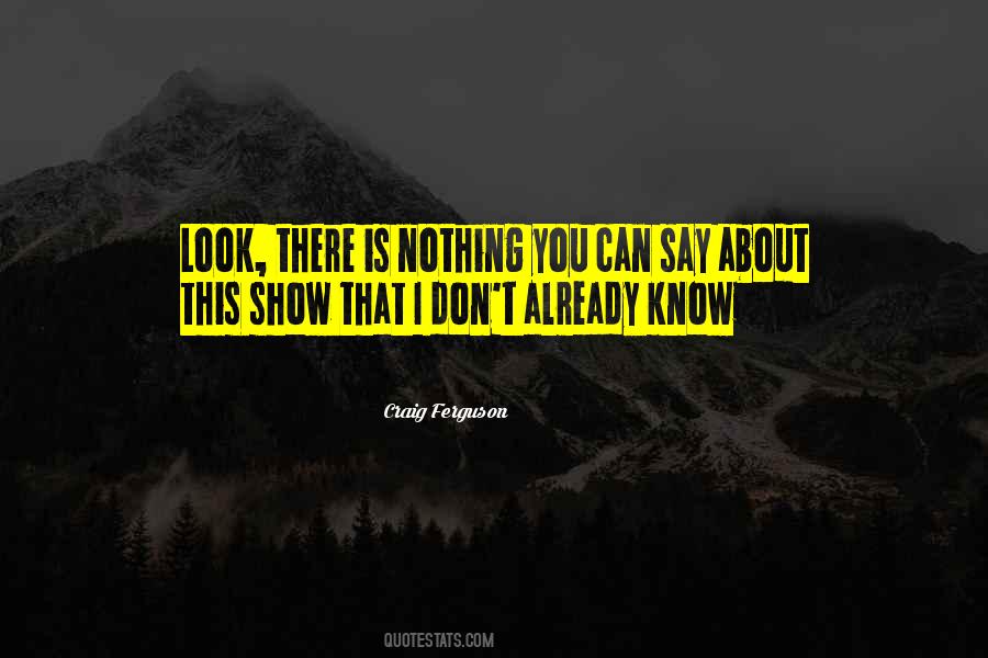 You Don't Know Nothing Quotes #687805
