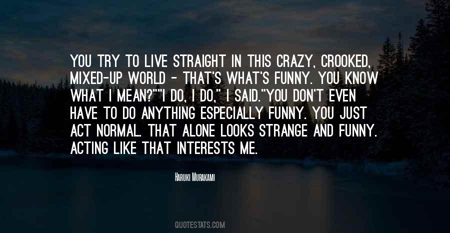 You Don't Know What You Do To Me Quotes #1074049 You Don't Know What You Do To Me Quotes #1074049
