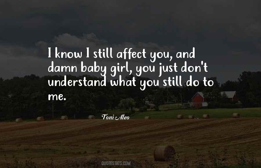 You Don't Know What You Do To Me Quotes #45049 You Don't Know What You Do To Me Quotes #45049