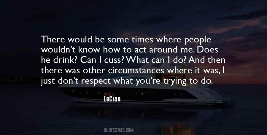 You Don't Know What You Do To Me Quotes #60057 You Don't Know What You Do To Me Quotes #60057