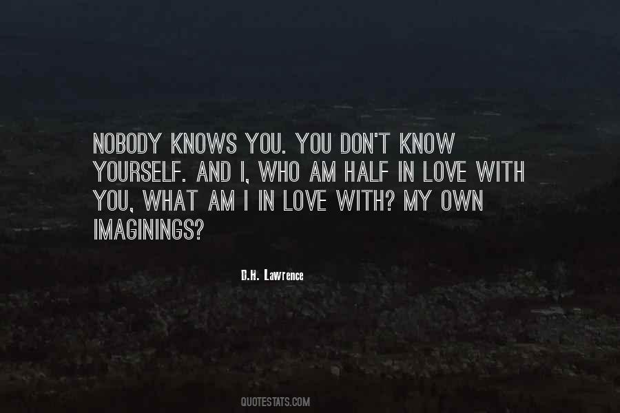 You Don't Know Who I Am Quotes #1074351