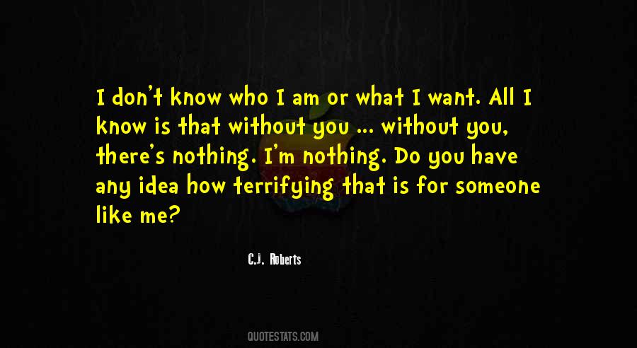 You Don't Know Who I Am Quotes #1183862