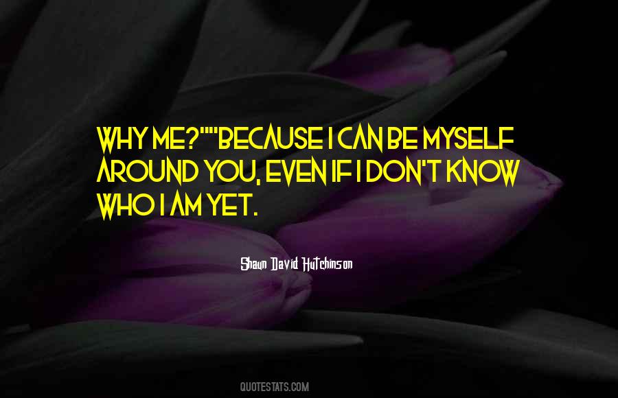 You Don't Know Who I Am Quotes #1329658