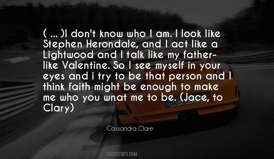 You Don't Know Who I Am Quotes #202533