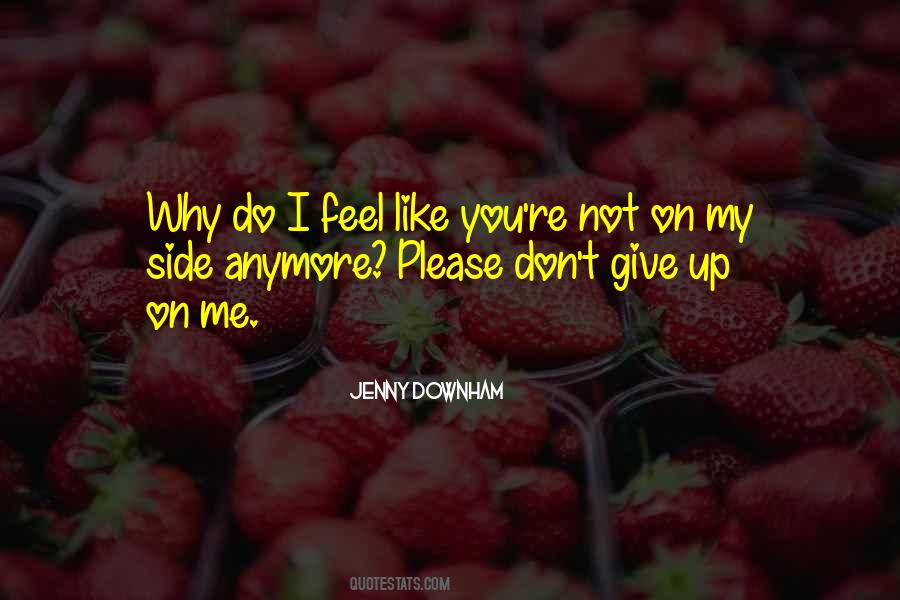 You Don't Like Me Anymore Quotes #1474331