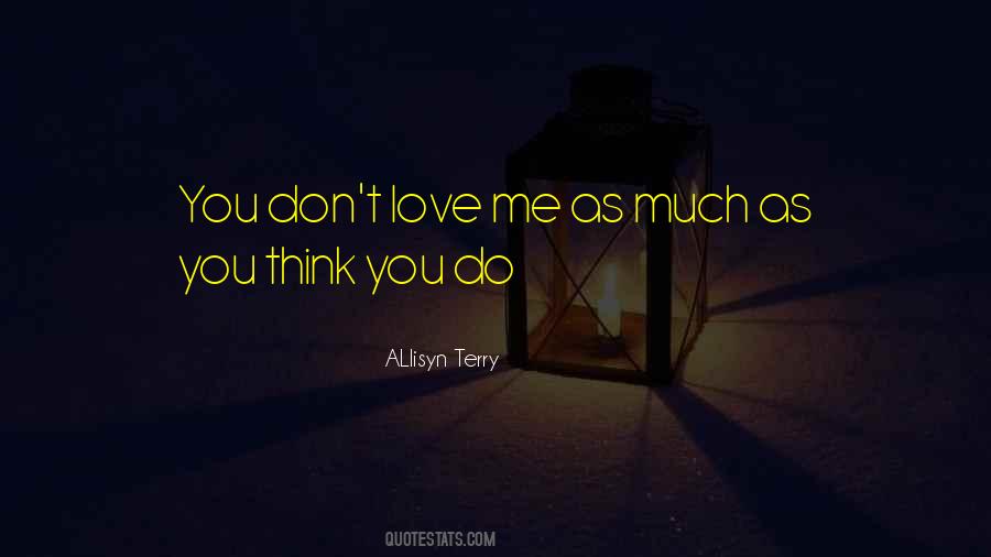 You Don't Love Quotes #1525907