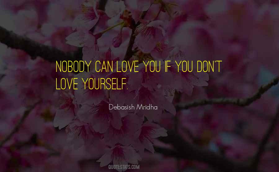 You Don't Love Yourself Quotes #1577979