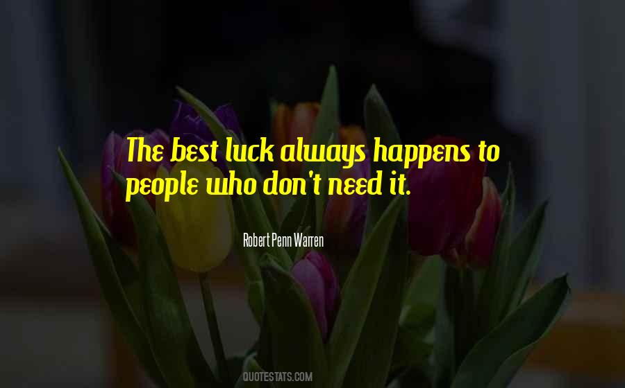 You Don't Need Luck Quotes #1314531