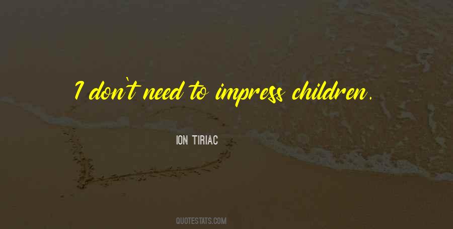 You Don't Need To Impress Me Quotes #557212