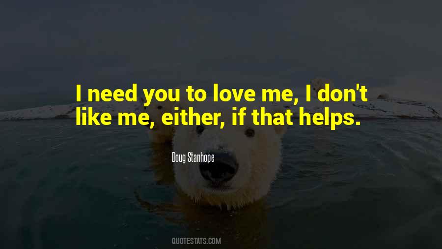 You Don't Need To Like Me Quotes #703722