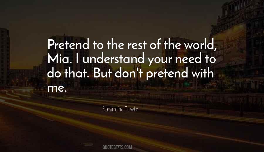 You Don't Need To Understand Me Quotes #202988