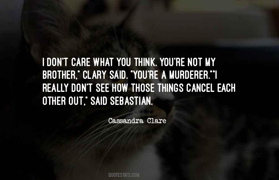 You Don't Really Care Quotes #483396