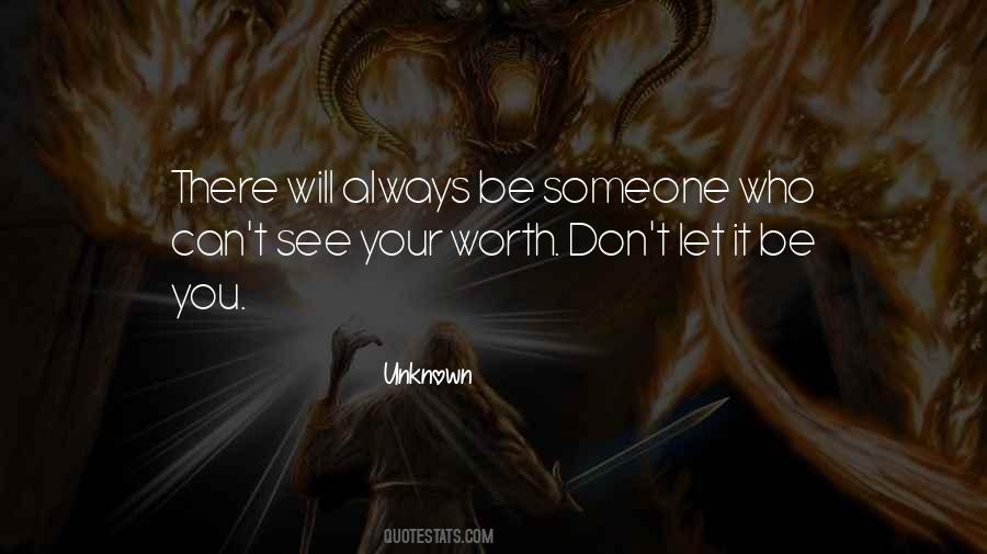 You Don't See My Worth Quotes #448220