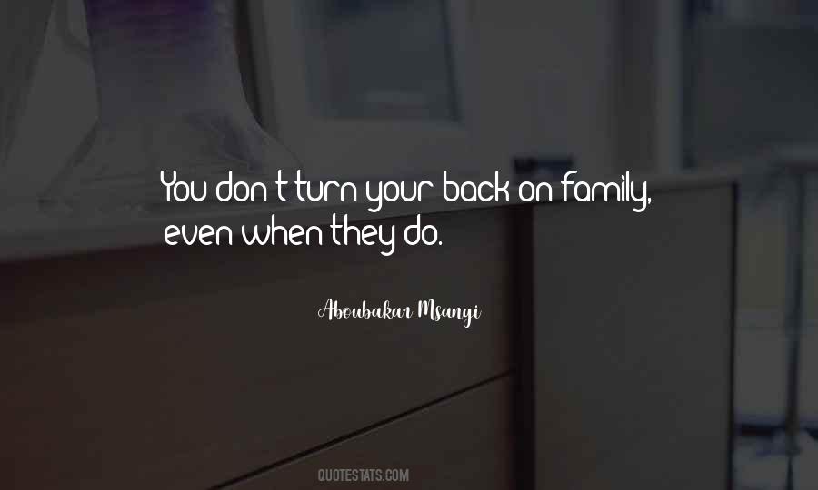 You Don't Turn Your Back On Family Quotes #136333