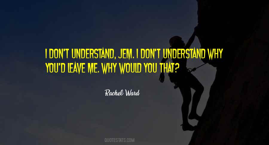 You Don't Understand Me Quotes #360878