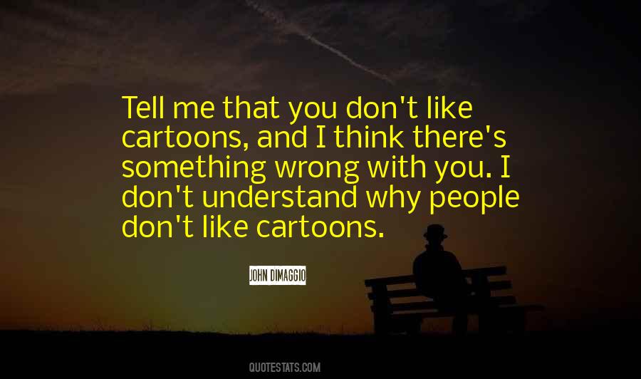 You Don't Understand Me Quotes #5046