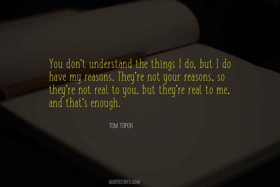 You Don't Understand Me Quotes #563658