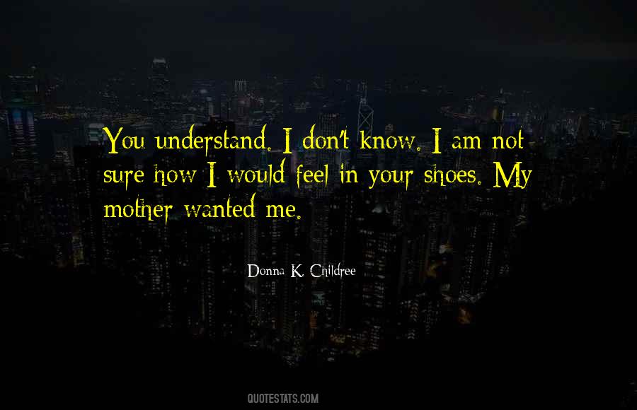 You Don't Understand Me Quotes #589520