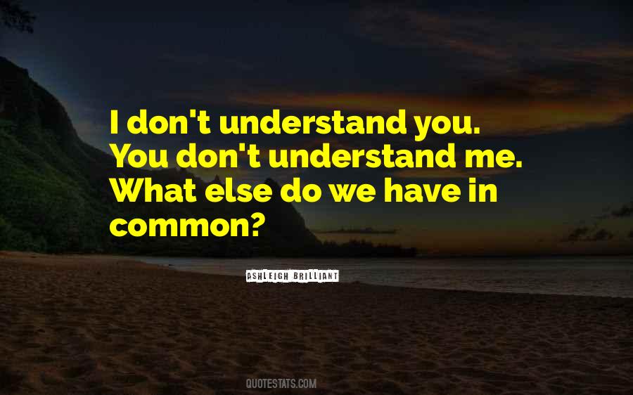 You Don't Understand Me Quotes #647724