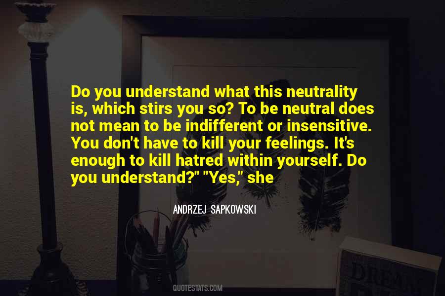 You Don't Understand My Feelings Quotes #1719376