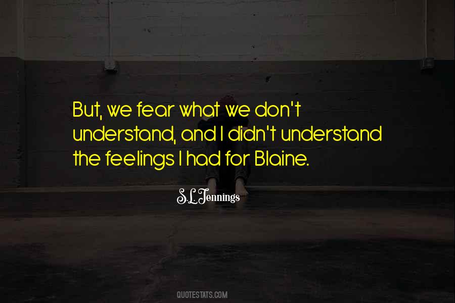 You Don't Understand My Feelings Quotes #911314