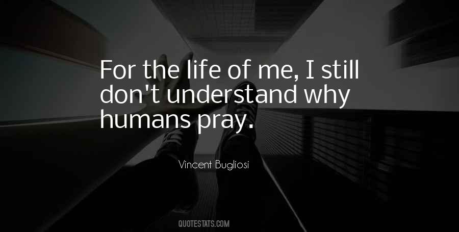 You Don't Understand My Life Quotes #173070