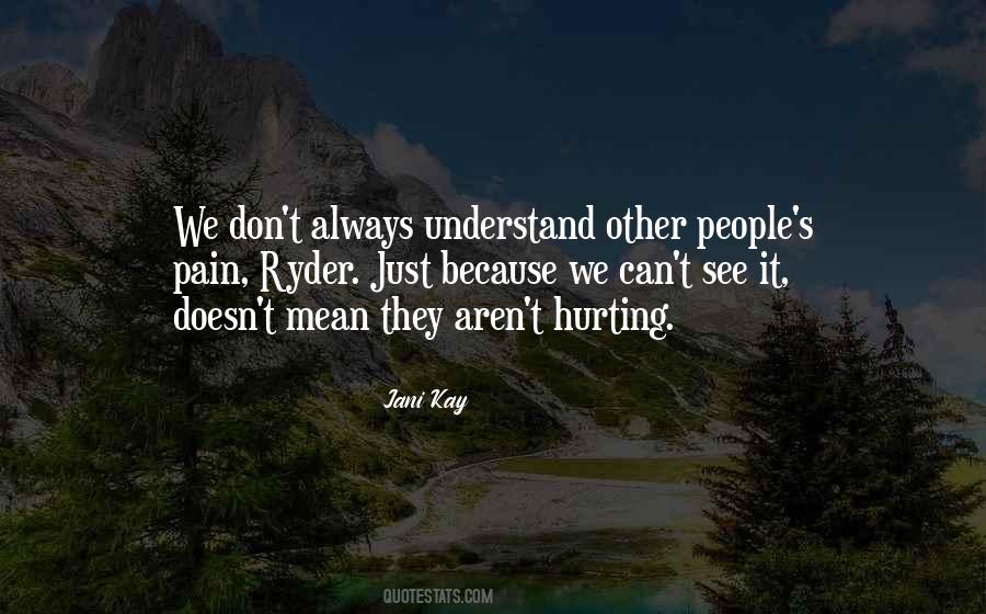 You Don't Understand My Pain Quotes #1407348