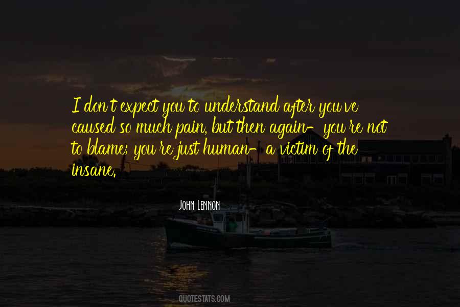 You Don't Understand My Pain Quotes #205029